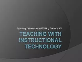 Teaching with Instructional Technology