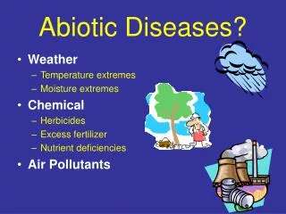 Abiotic Diseases?