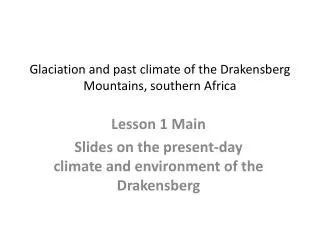 Glaciation and past climate of the Drakensberg Mountains, southern Africa
