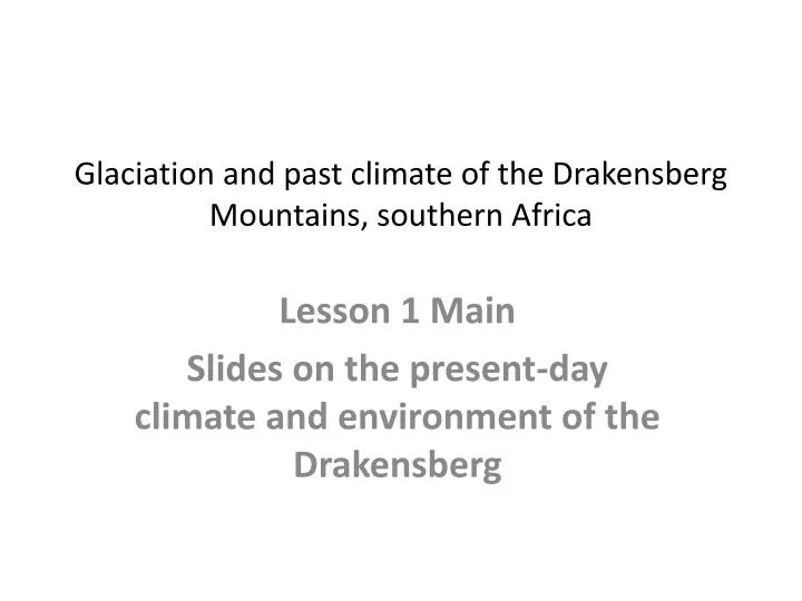 glaciation and past climate of the drakensberg mountains southern africa