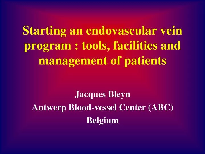 starting an endovascular vein program tools facilities and management of patients