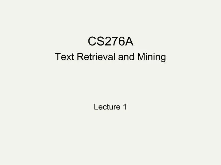 cs276a text retrieval and mining