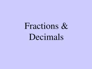 Fractions &amp; Decimals