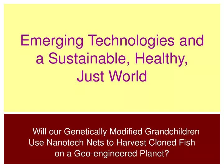emerging technologies and a sustainable healthy just world