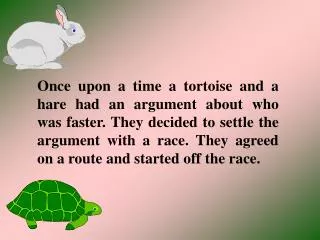 He sat under the tree and soon fell asleep. The tortoise plodding on overtook him and soon finished the race, emerging a