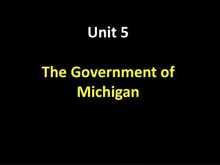Unit 5 The Government of Michigan