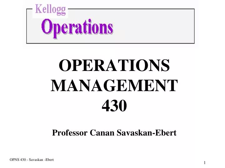 operations management 430 professor canan savaskan ebert