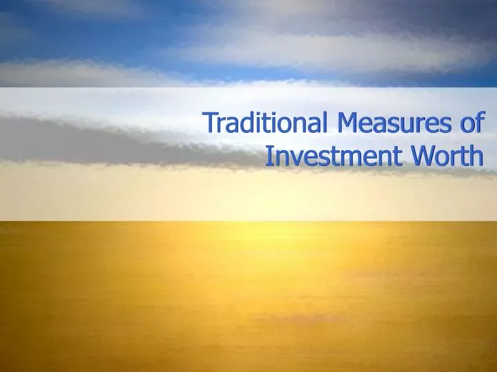 traditional measures of investment worth