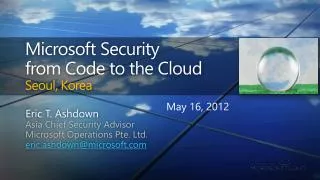 Microsoft Security from Code to the Cloud Seoul, Korea