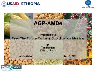 AGP-AMDe Presented to Feed The Future Partners Coordination Meeting by Tim Durgan Chief of Party