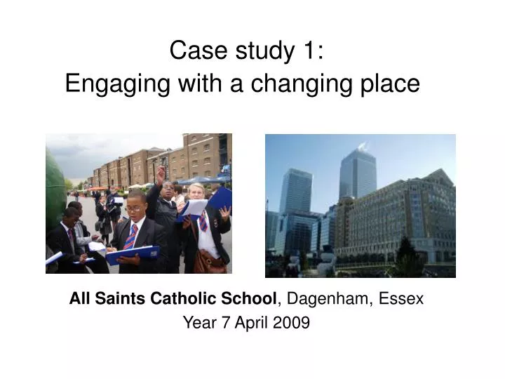 case study 1 engaging with a changing place