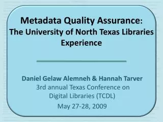 Metadata Quality Assurance : The University of North Texas Libraries Experience