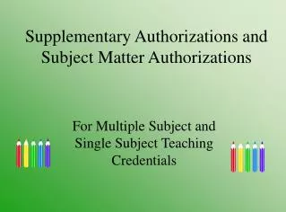 Supplementary Authorizations and Subject Matter Authorizations