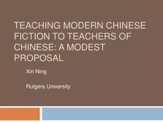 Teaching Modern Chinese Fiction to Teachers of Chinese: A Modest Proposal
