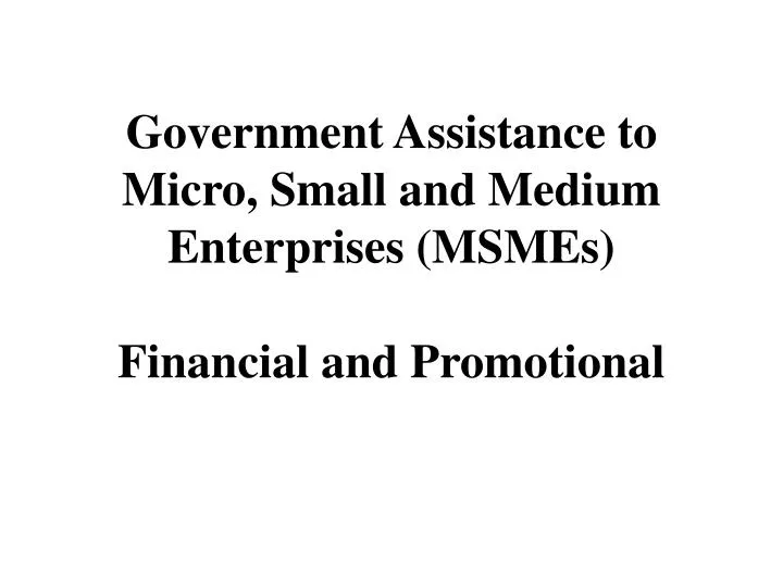 government assistance to micro small and medium enterprises msmes financial and promotional