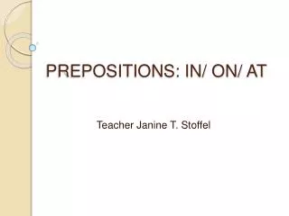 PREPOSITIONS: IN/ ON/ AT