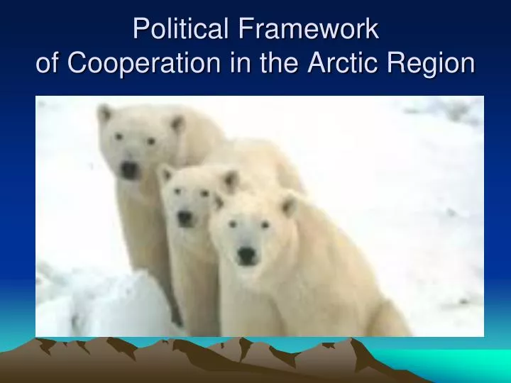 political framework of cooperation in the arctic region