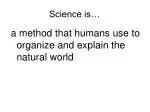 Science is…