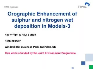 Orographic Enhancement of sulphur and nitrogen wet deposition in Models-3