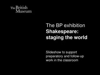 The BP exhibition Shakespeare: staging the world