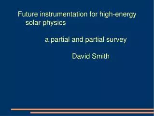 Future instrumentation for high-energy solar physics a partial and partial survey