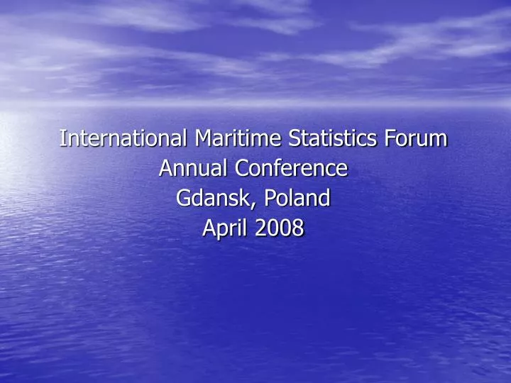 international maritime statistics forum annual conference gdansk poland april 2008