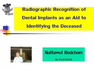 Radiographic Recognition of Dental Implants as an Aid to Identifying the Deceased