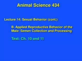 Lecture 14: Sexual Behavior (cont.) B. Applied Reproductive Behavior of the Male: Semen Collection and Processing Text: