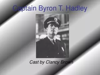 Captain Byron T. Hadley
