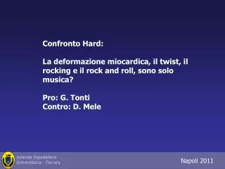 Confronto Hard: La deformazione miocardica, il twist, il rocking e il rock and roll, sono solo musica? Pro: G. Tonti Con