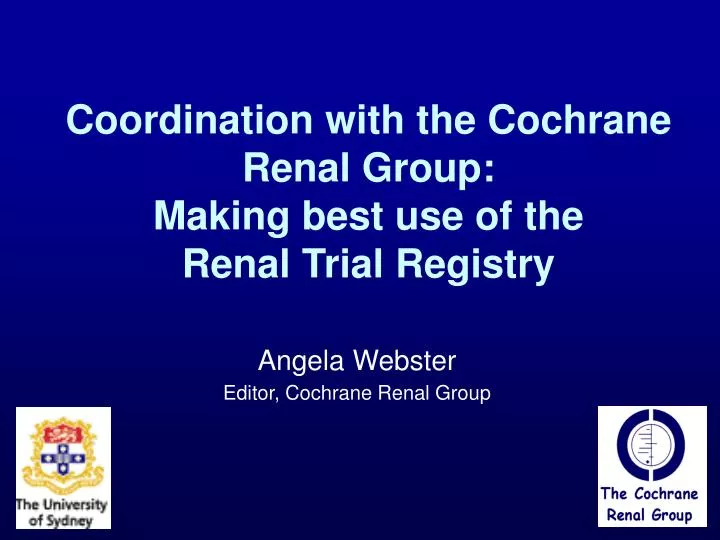 coordination with the cochrane renal group making best use of the renal trial registry