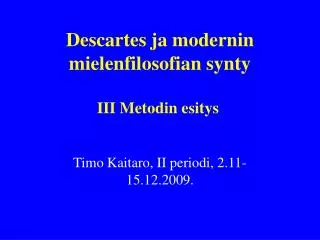 Descartes ja modernin mielenfilosofian synty III Metodin esitys