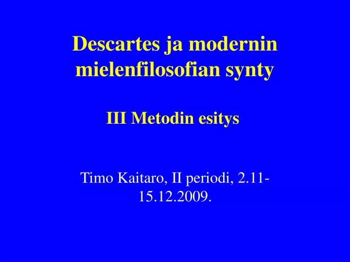 descartes ja modernin mielenfilosofian synty iii metodin esitys