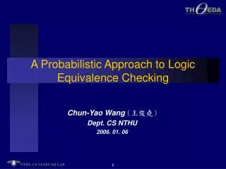 A Probabilistic Approach to Logic Equivalence Checking