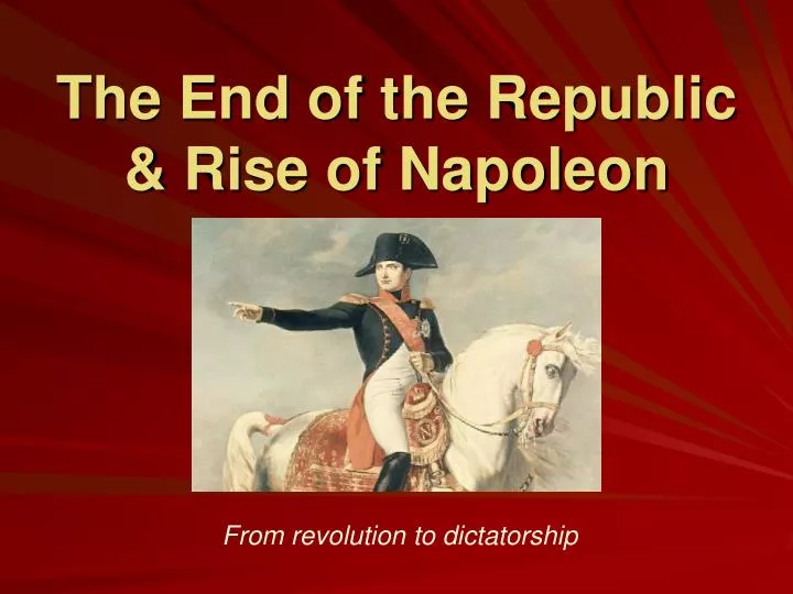 the end of the republic rise of napoleon