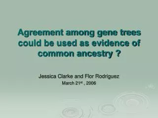 Agreement among gene trees could be used as evidence of common ancestry ?