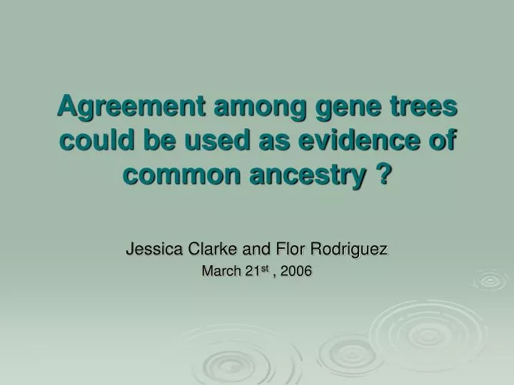 agreement among gene trees could be used as evidence of common ancestry