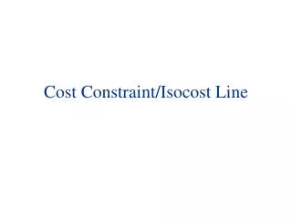 Cost Constraint/Isocost Line