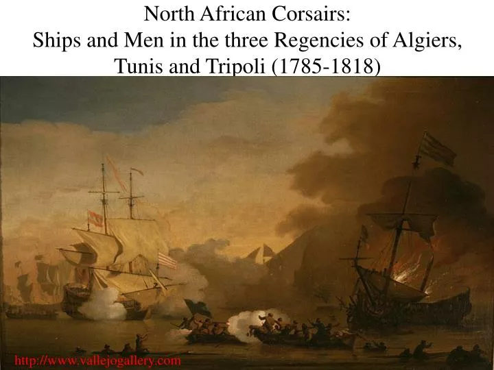 north african corsairs ships and men in the three regencies of algiers tunis and tripoli 1785 1818