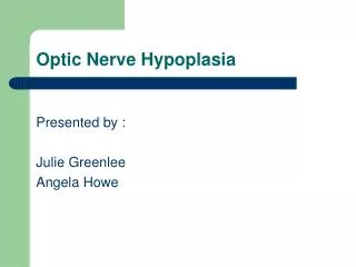 Optic Nerve Hypoplasia