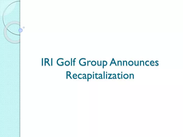 iri golf group announces recapitalization