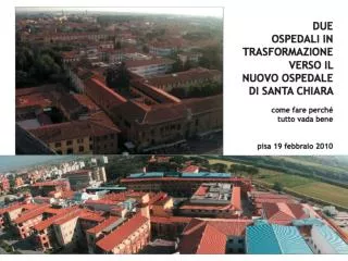 Dopo 700 anni circa Santa Chiara si trasforma Dopo 100 anni circa anche Cisanello