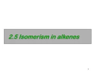 2.5 Isomerism in alkenes