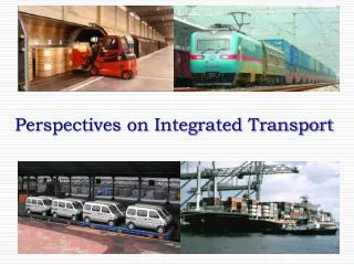 Perspectives on Integrated Transport