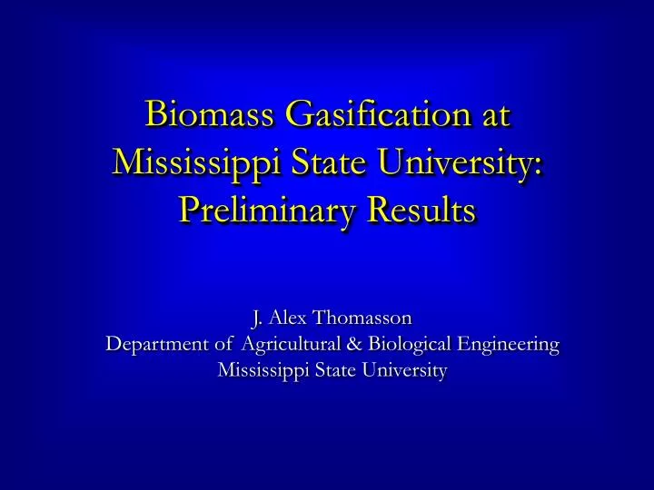 biomass gasification at mississippi state university preliminary results