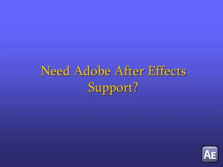 need adobe after effects support
