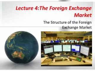 Lecture 4:The Foreign Exchange Market