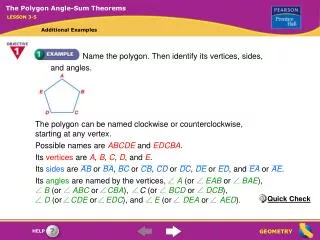 Name the polygon. Then identify its vertices, sides, and angles.