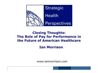 Closing Thoughts: The Role of Pay for Performance in the Future of American Healthcare