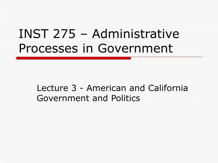inst 275 administrative processes in government